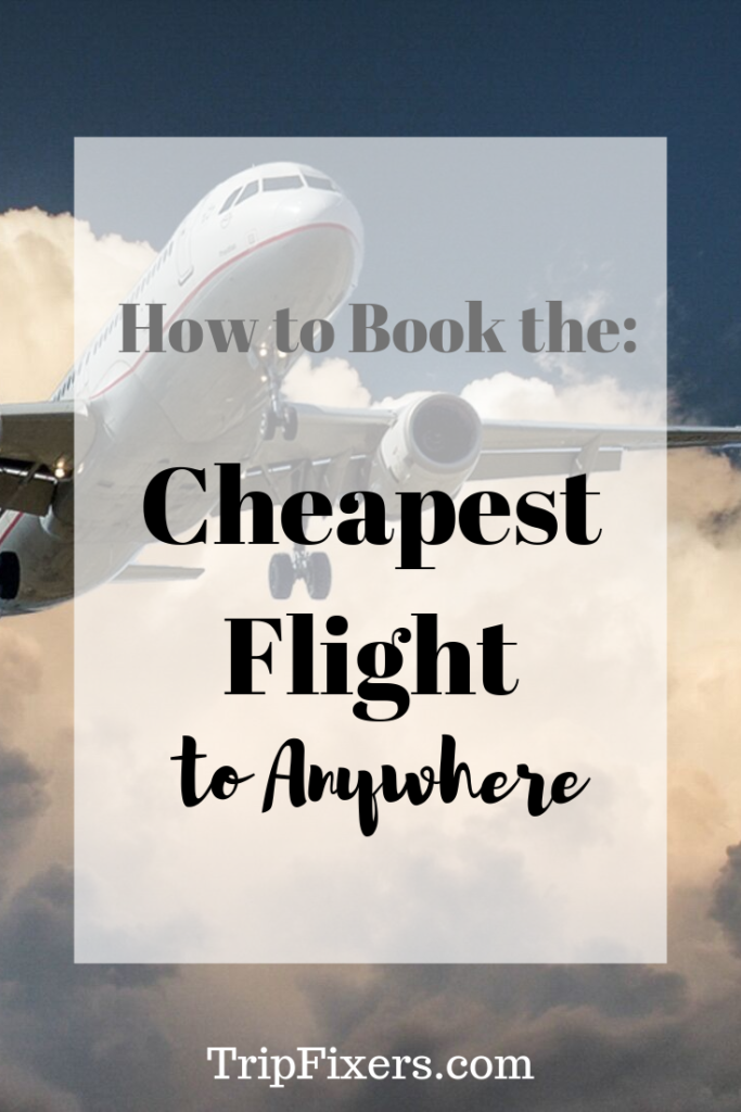 how to book the cheapest flight to anywhere. Cheap flight tricks and tips - tripfixers.com