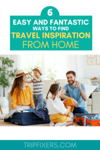 How to find travel inspiration when stuck at home - TripFixers.com - whether in quarantine or just not able to travel right now, these 6 tips will get you in the mood to travel or plan your next trip! #staycation #travelinspiration #wanderlust