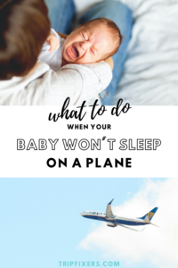 Worried about your baby crying the whole flight? - TripFixers.com - I have been there on LONG flights with a busy baby! No matter how stubborn your baby is, these 4 tips will help you get through any flight with a baby or young child. #flyingwithababy #travelingwithababy #baytravelhacks