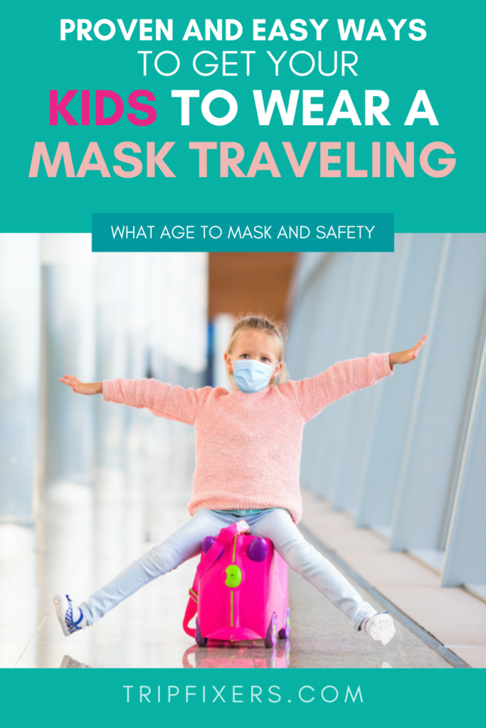 How to Get Your Kids to Wear a Mask When Traveling - TripFixers.com - Travel is starting to open up but most places still require you to wear a mask, especially airplanes. But it can be so hard to get your kids to wear a mask when traveling or flying. Learn about what age is safe to wear a mask, safety precautions to take for kids, and how to keep them from ripping their masks off! #newnormal #quarantinetravel #familytravel #travelwithkids #travelwithatoddler #kidsmasks #maskhacks
